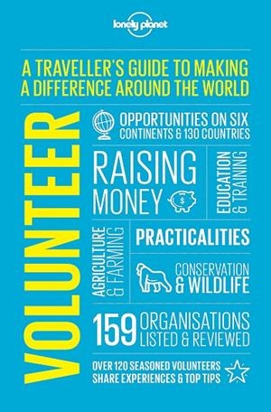 A TRAVELLER'S GUIDE TO MAKING  A DIFFERENCE AROUND THE WORLD : VOLUNTEER | 9781786578679 | AA. VV.