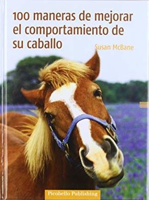 100 MANERAS DE MEJORAR EL COMPORTAMIENTO DE SU CABALLO | 9788493586157 | MCBANE, SUSAN