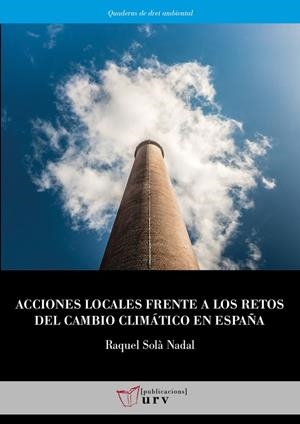 ACCIONES LOCALES FRENTE A LOS RETOS DEL CAMBIO CLIMÁTICO EN ESPAÑA | 9788484247821 | SOLÀ NADAL, RAQUEL