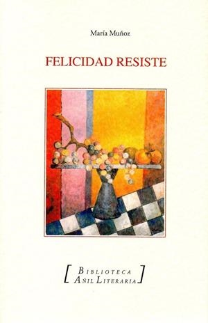 FELICIDAD RESISTE | 9788494884580 | MUÑOZ ESTEBAN, MARÍA