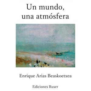 MUNDO, UNA ATMÓSFERA, UN | 9788412052817 | ARIAS BEASKOETXEA, ENRIQUE