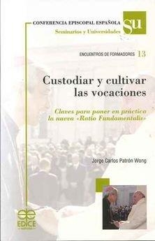 CUSTODIAR Y CULTIVAR LAS VOCACIONES | 9788471419156 | PATRON WONG, JORGE CARLOS