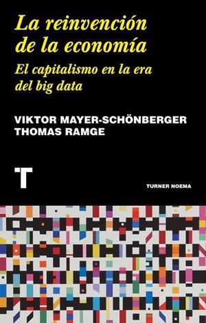REINVENCIÓN DE LA ECONOMÍA, LA | 9788417141943 | MAYER-SCHÖNBERGER, VIKTOR / RAMGE, THOMAS