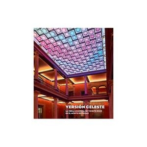 VERSIÓN CELESTE. LA INSTALACIÓN DE VICENTE ROJO EN EL MONTE DE PIEDAD | 9788494962998 | JACOBS, BÁRBARA / ITZKOWICH, CLAUDIA