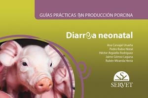 GUÍAS PRÁCTICAS EN PRODUCCIÓN PORCINA. DIARREA NEONATAL | 9788417225650 | CARVAJAL URUEÑA, ANA / RUBIO NISTAL, PEDRO