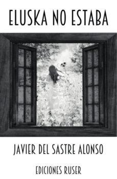 ELUSKA NO ESTABA | 9788412052848 | DEL SASTRE ALONSO, JAVIER