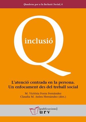 ATENCIÓ CENTRADA EN LA PERSONA, L'. UN ENFOCAMENT DES DEL TREBALL SOCIAL | 9788484248019 | VARIOS AUTORES