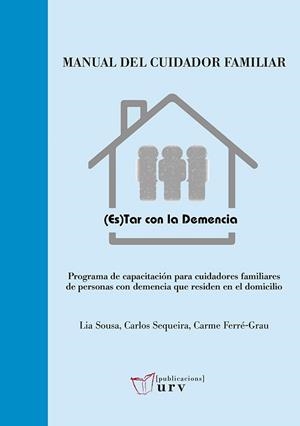 MANUAL DEL CUIDADOR FAMILIAR | 9788484247661 | SOUSA, LIA / SEQUEIRA, CARLOS / FERRÉ-GRAU, CARME