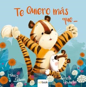 TE QUIERO MÁS QUE... | 9788491961116 | KELMAN, MARCY / LLEWHELLIN, GARETH