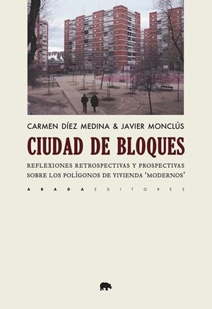 CIUDAD DE BLOQUES, LA | 9788417301392 | DÍEZ MEDINA, CARMEN / MONCLÚS FRAGA, JAVIER