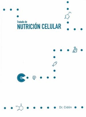 TRATADO DE NUTRICIÓN CELULAR | 9788469777336 | CIDÓN MADRIGAL, JOSÉ LUIS