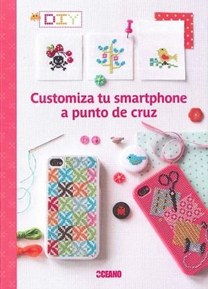 CUSTOMIZA TU SMARTPHONE A PUNTO DE CRUZ | 9788475568904 | HÉLÈNE, SOPHIE / ENGINGER, VÉRONIQUE