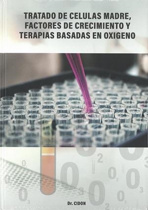 TRATADO DE CÉLULAS MADRE, FACTORES DE CRECIMIENTO Y TERAPIAS BASADAS EN OXÍGENO | 9788409102259 | CIDÓN MADRIGAL, JOSE LUIS