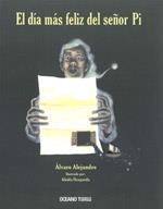 DIA MAS FELIZ DEL SEÑOR PI, EL | 9786074002577 | ALEJANDRO, ÁLVARO