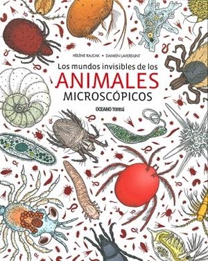 MUNDOS INVISIBLES DE LOS ANIMALES MICROSCOPICOS, LOS | 9786075272726 | RAJCAK, HÉLÈNE