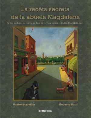RECETA SECRETA DE LA ABUELA MAGDALENA, LA | 9786077355243 | HAUVILLER, GASTÓN / GATTI, ROBERTO