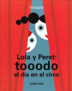LOLA Y PERET : TOOODO EL DÍA EN EL CIRCO | 9786077353898 | IMAPLA