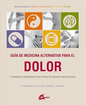 GUÍA DE MEDICINA ALTERNATIVA PARA EL DOLOR | 9788484456056 | GUSTAFSON, DRA. CHRISTINE / REN, DRA. ZHUOLING / MACEOIN, BETH / KIEFER, DR. DAVID