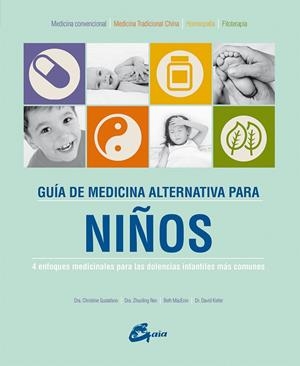 GUÍA DE MEDICINA ALTERNATIVA PARA NIÑOS | 9788484456063 | GUSTAFSON, DRA. CHRISTINE / REN, DRA. ZHUOLING / MACEOIN, BETH / KIEFER, DR. DAVID