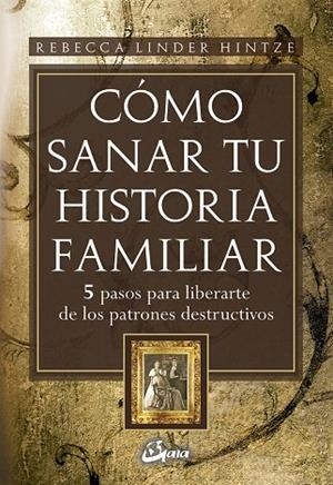 CÓMO SANAR TU HISTORIA FAMILIAR | 9788484452607 | LINDER HINTZE, REBECCA