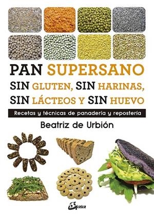 PAN SUPERSANO SIN GLUTEN, SIN HARINAS, SIN LÁCTEOS Y SIN HUEVO | 9788484457510 | DIEZ GARCÍA, BEATRIZ