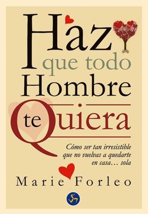 HAZ QUE TODO HOMBRE TE QUIERA | 9788495973962 | FORLEO, MARIE