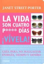VIDA SON CUATRO P**** DÍAS ¡VÍVELA!, LA | 9788475566474 | STREET-PORTER, JANET
