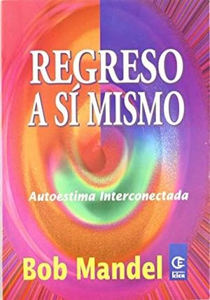 REGRESO A SI MISMO AUTOESTIMA INTERCONECTADA | 9789501728057 | MANDEL, BOB