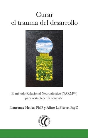 CURAR EL TRAUMA DEL DESARROLLO | 9788494733567 | HELLER, LAURENCE / LAPIERRE, ALINE