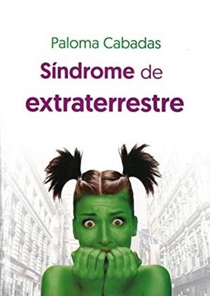SÍNDROME DE EXTRATERRESTRE | 9788494785405 | CABADAS, PALOMA