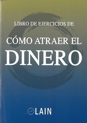 CÓMO ATRAER EL DINERO (LIBRO DE EJERCICIOS) | 9788469754443 | GARCÍA CALVO, LAIN