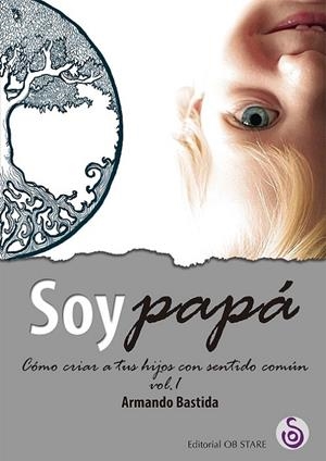 SOY PAPÁ. VOLUMEN I | 9788494690709 | BASTIDA, ARMANDO