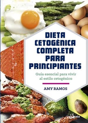DIETA CETOGÉNICA COMPLETA PARA PRINCIPIANTES | 9788484457275 | RAMOS, AMY