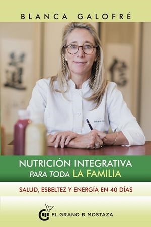 NUTRICIÓN INTEGRATIVA PARA TODA LA FAMILIA | 9788494873973 | GALOFRÉ MUNNÉ, BLANCA