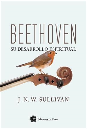 BEETHOVEN. SU DESARROLLO ESPIRITUAL | 9788416145638 | NAVIN SULLIVAN, JOHN WILLIAM