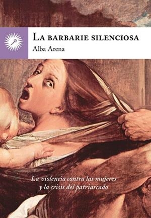 BARBARIE SILENCIOSA, LA | 9788416145218 | ARENA, ALBA