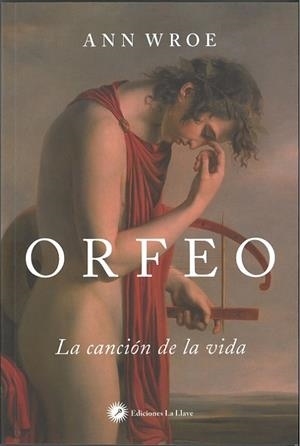 ORFEO. LA CANCIÓN DE LA VIDA | 9788416145454 | WROE, ANN