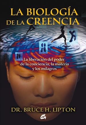 BIOLOGÍA DE LA CREENCIA, LA | 9788484453291 | LIPTON, BRUCE