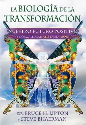 BIOLOGÍA DE LA TRANSFORMACIÓN, LA | 9788484454458 | LIPTON, BRUCE H. / BHAERMAN, STEVE