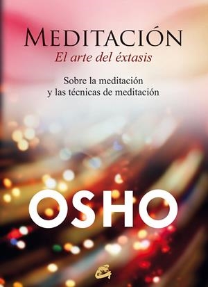 MEDITACIÓN, EL ARTE DEL ÉXTASIS | 9788484456292 | OSHO