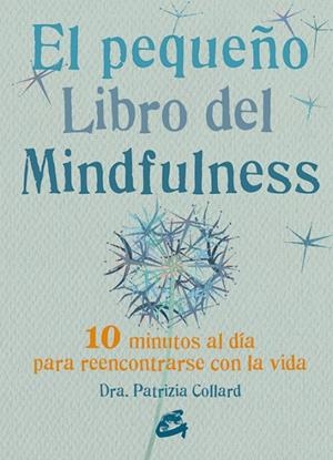 PEQUEÑO LIBRO DEL MINDFULNESS, EL | 9788484455394 | COLLARD, PATRIZIA