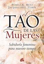 TAO DE LAS MUJERES, EL | 9788484452874 | METZ, PAMELA K. / TOBIN, JACQUELINE L.
