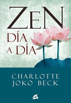 ZEN DÍA A DÍA | 9788484454328 | BECK, CHARLOTTE JOKO