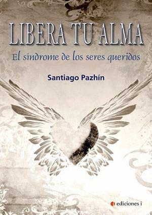 LIBERA TU ALMA | 9788494827143 | PAZHÍN, SANTIAGO