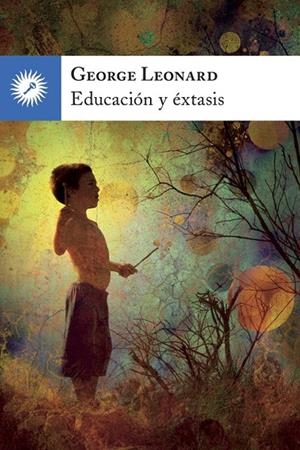 EDUCACIÓN Y ÉXTASIS | 9788416145034 | LEONARD, GEORGE