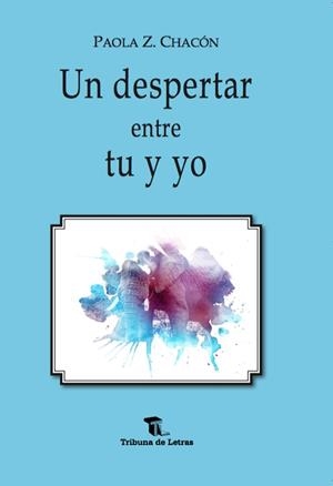 DESPERTAR ENTRE TÚ Y YO, UN | 9788494399299 | Z. CHACÓN, PAOLA
