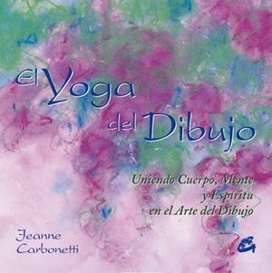 YOGA DEL DIBUJO, EL | 9788484451044 | CARBONETTI, JEANNE