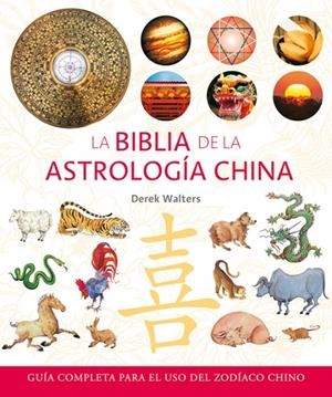 BIBLIA DE LA ASTROLOGÍA CHINA, LA | 9788484452553 | WALTERS, DEREK