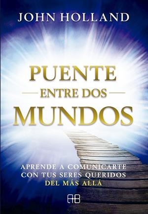 PUENTE ENTRE DOS MUNDOS | 9788415292951 | HOLLAND, JOHN