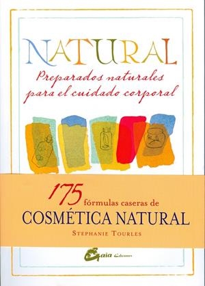 NATURAL: PREPARADOS NATURALES PARA EL CUIDADO CORPORAL | 9788484454779 | TOURLES, STEPHANIE